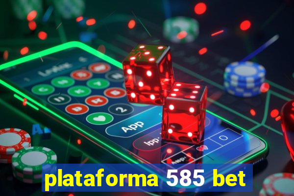 plataforma 585 bet